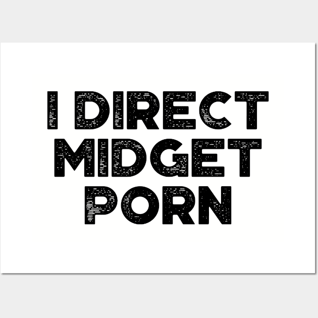 I Direct Midget Porn Funny Wall Art by truffela